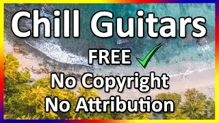 Chill Background Music No Copyright | No Attribution "Chill Guitars"