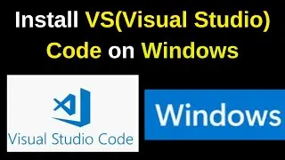 How to Download and Install Visual Studio(VS) Code on Windows 10/11 | Step-by-Step Guide | VS Code