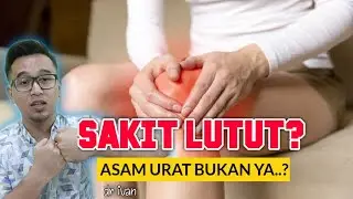 PENYEBAB SAKIT LUTUT SELAIN ASAM URAT