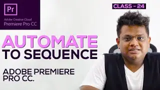 Automate to Sequence in Adobe Premiere Pro - Class 24 - Hindi & Urdu