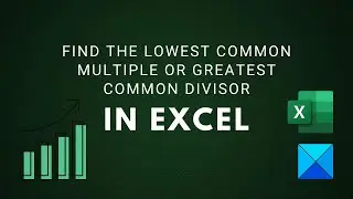 Find the Lowest Common Multiple or Greatest Common Divisor in Excel