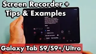 Galaxy Tab S9/S9+/Ultra: How to Use Screen Recorder + Tips & Examples