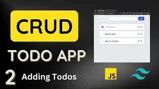 Adding Todos - Build a Full CRUD Todo App with Tailwind CSS, JavaScript and Local Storage