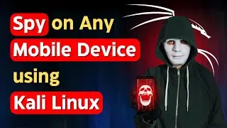 How to Spy on Any Mobile Device using Kali Linux?