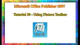 Microsoft Publisher 2007 - how to use picture toolbar in publisher