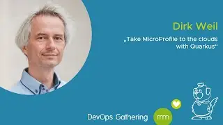 DevOps Gathering 2020 | Take MicroProfile to the Clouds with Quarkus by Dirk Weil