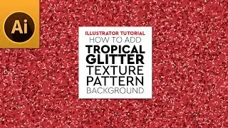 Cool Tropical Glitter Texture Background | Illustrator Tutorial