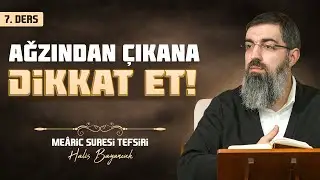 İslam’da Söz | Meâric Suresi Tefsiri 7 | Halis Bayancuk Hoca