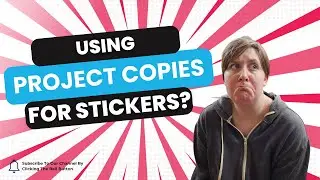 Using Project Copies for Stickers?