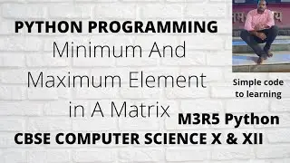 Python Program To Find The MINIMUM And MAXIMUM  Elements In A Given Matrix.