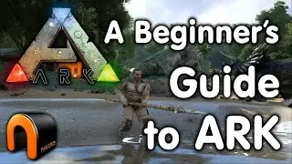 How to Get Started in ARK - A Beginners Guide