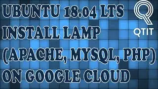 How To Install LAMP (Apache, MySQL, PHP) for UBUNTU 18.04 LTS On Google Cloud