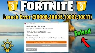 FORTNITE Launch Error Code: 20006,30005,10022,10011,30004 Fortnite Chapter 3 Season 3!