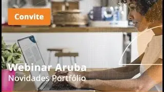 Webinar Aruba - Novidades Porfólio