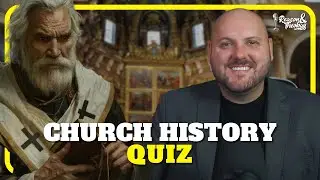 How Well Do You Know Church History? Take This Quiz!