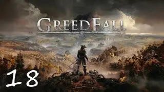 GreedFall • ПРОХОЖДЕНИЕ • Часть 18