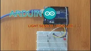 ARDUINO LIGHT SENSOR USING LDR