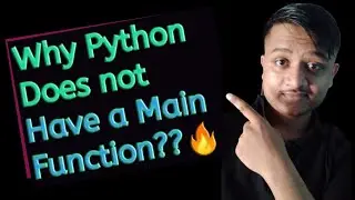 🔥Main Function he kyu??Python doesn't have a main function!!