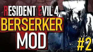 DO NOT PLAY THIS - RESIDENT EVIL 4 BERSERKER MOD Part 2!