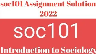 Soc101 Assignment 1 Solution 2022 | SOC101 Assignment 1 spring 2022 Solution 