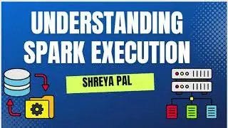 Understanding Spark Execution