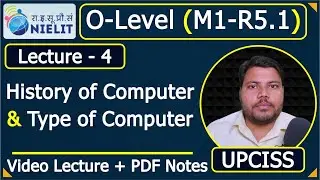 O-Level M1 R5.1 | History of Computer and Type of Computer | Lecture 4 | UPCISS