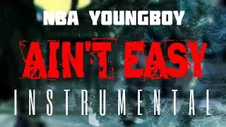 NBA YoungBoy - Ain't Easy [INSTRUMENTAL] | ReProd. by IZM