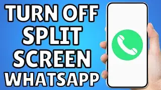 How To Turn Off Split Screen On Whatsapp 2023