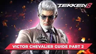 Tekken 8 - Victor Chevalier Beginner's Guide Part 2