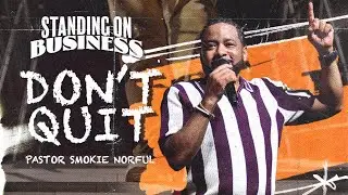 Don't Quit || Standing on Business || Pastor Smokie Norful || Powerful Word