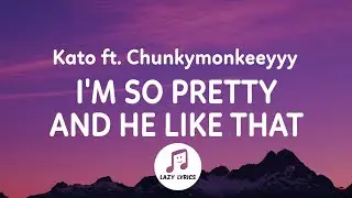 Kato - I'm so pretty and he like that (Lyrics) | TikTok Version