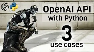 OpenAI API with Python | 3 Use Cases with codes