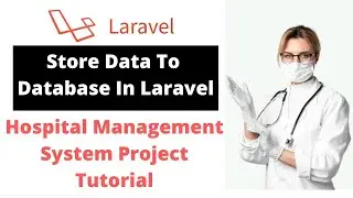 #5 Insert Data In Laravel  | Laravel 9 Hospital Management System Project Tutorial