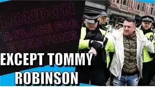 London A Place For Everyone EXCEPT Tommy Robinson