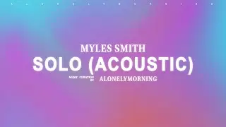 Myles Smith - Solo (Acoustic) (Lyrics)