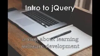 Intro to jQuery - a vlog about learning software development