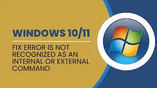 Is Not Recognized As An Internal Or External Command In Windows 11/10/8/7 | How To Fix CMD Err