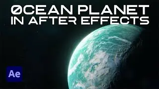 Use This Simple Method to Create a Realistic Ocean Planet in After Effect