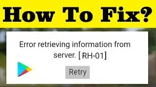 How To Fix Error Retrieving Information From Server [RH-01] Error On Google Playstore Error