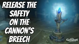 Release the safety on the cannons breech | Genshin Impact