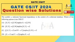 GATE CS 2024 Question - Wise Solutions | DBMS | Functional Dependency