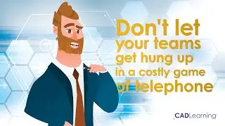 Stop Playing Telephone – Start Working Better with CADLearning