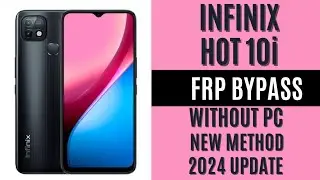 INFINIX HOT 10i (PR652B, X658 B, X658E) FRP BYPASS android 10/11/13