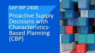 Proactive Supply Decisions with Characteristics-Based Planning (CBP) | SAP IBP 2408