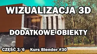 Wizualizacja 3d -  Modelujemy pozostałe elementy - część 3/6 - Kurs Blender 2.8 #30