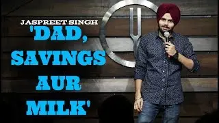 Dad,Savings aur Milk | Jaspreet Singh Stand Up Comedy