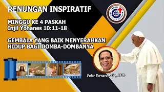 Gembala Yang Baik Menyerahkan Nyawa Bagi Domba-Domba-Nya- Renungan Inspiratif  Paskah 4, 21/4/2024.