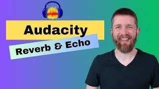 The Easiest Way to Add Reverb or Echo to Audio (Audacity)