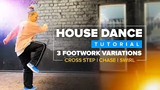 House Dance Tutorial | Cool Footwork Variations to Cross Step, Chase and Swirl