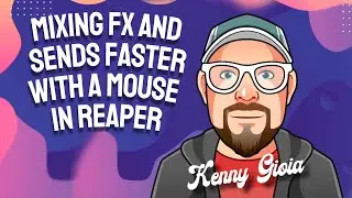 Mixing FX and Sends Faster with a Mouse or a Trackpad in REAPER